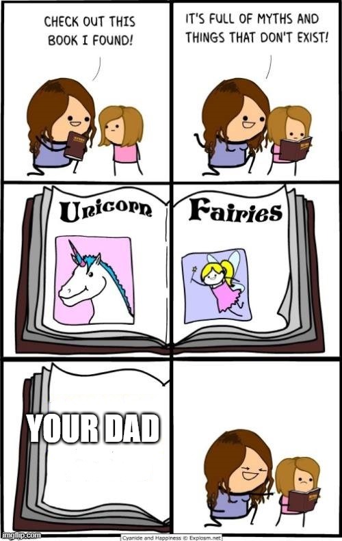 book of myths and things that dont exist | YOUR DAD | image tagged in book of myths and things that dont exist | made w/ Imgflip meme maker