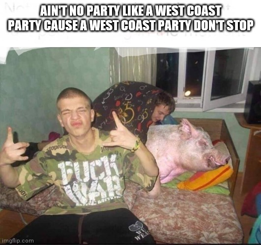 Coolyoh | AIN'T NO PARTY LIKE A WEST COAST PARTY CAUSE A WEST COAST PARTY DON'T STOP | image tagged in presidents | made w/ Imgflip meme maker