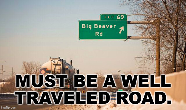 Or your mom must live on this exit. | MUST BE A WELL TRAVELED ROAD. | image tagged in road signs,funny,beaver | made w/ Imgflip meme maker