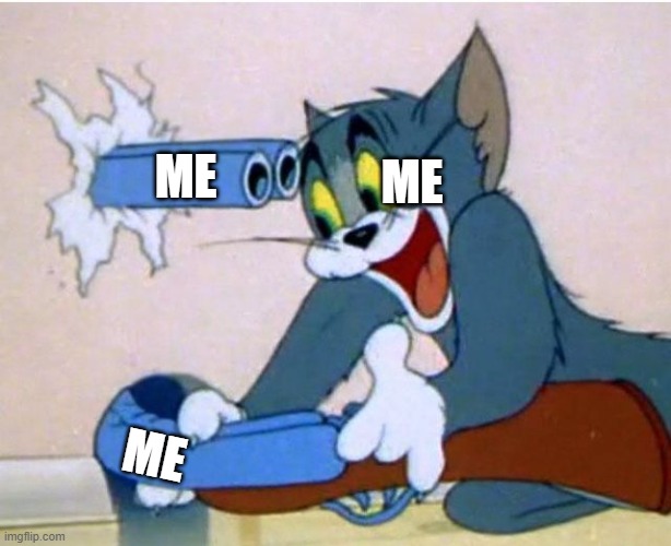 idk | ME; ME; ME | image tagged in tom and jerry | made w/ Imgflip meme maker