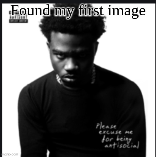 Please Excuse Me For Being Antisocial Album Cover Roddy Ricch | Found my first image | image tagged in please excuse me for being antisocial album cover roddy ricch | made w/ Imgflip meme maker