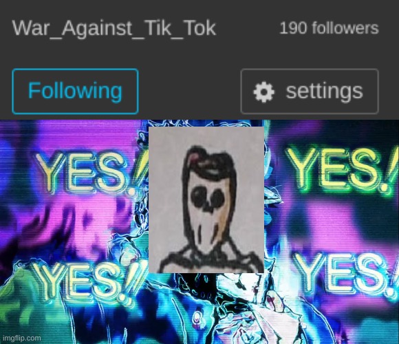 We almost at 200 followers! | image tagged in yes yes yes | made w/ Imgflip meme maker