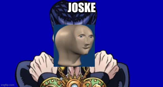 joske |  JOSKE | image tagged in joske,meme man | made w/ Imgflip meme maker