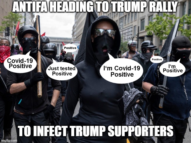 Antifa in Tulsa | ANTIFA HEADING TO TRUMP RALLY; TO INFECT TRUMP SUPPORTERS | image tagged in trump rally,coronavirus,trump supporters,infection,antifa | made w/ Imgflip meme maker