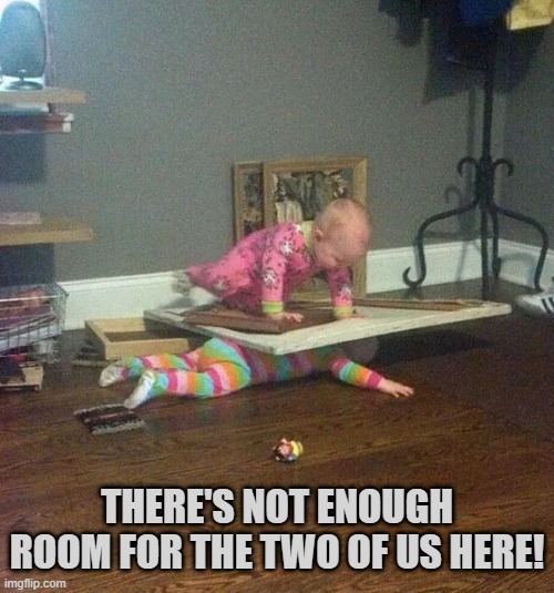 There's only enough room for one of us here! | THERE'S NOT ENOUGH ROOM FOR THE TWO OF US HERE! | image tagged in memes,funny,children,baby,mirror | made w/ Imgflip meme maker