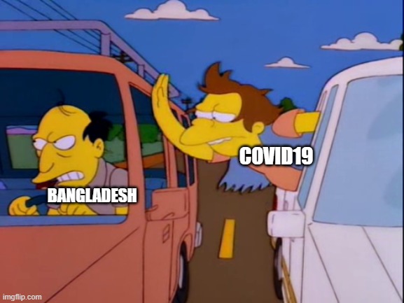 Bangladesh v/s Covid19 | COVID19; BANGLADESH | image tagged in bangladesh,covid19,bappy | made w/ Imgflip meme maker
