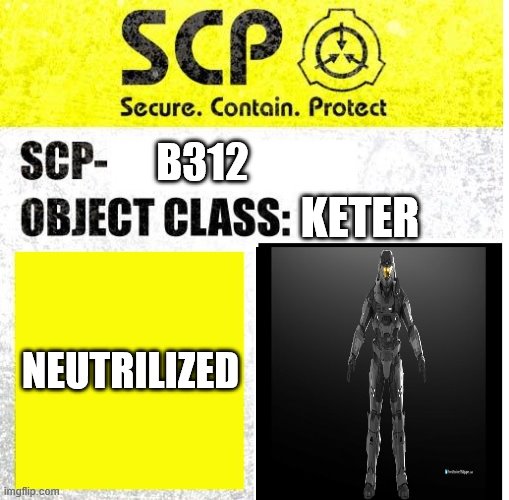 SCP Sign Generator | KETER; B312; NEUTRILIZED | image tagged in scp sign generator | made w/ Imgflip meme maker