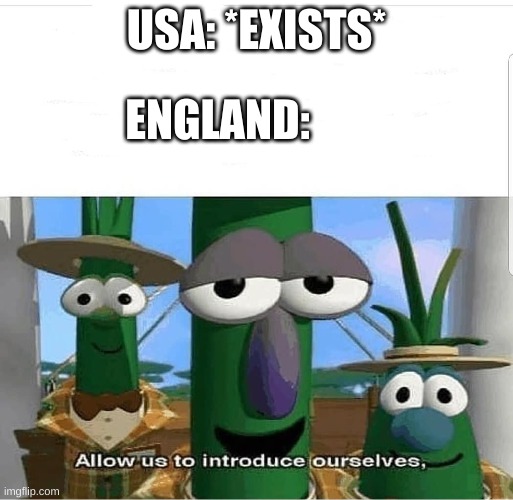 I am making a stream for ImgflipSchoolMemes | USA: *EXISTS*; ENGLAND: | image tagged in allow us to introduce ourselves | made w/ Imgflip meme maker