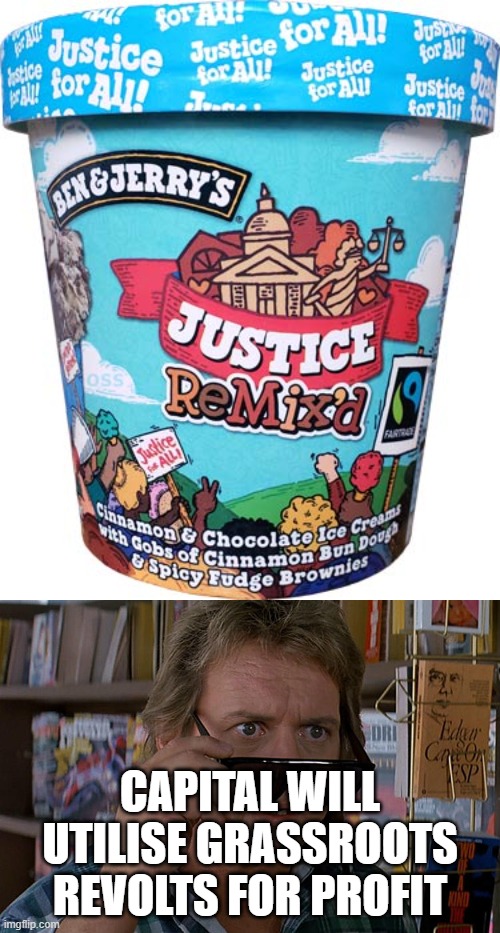 CAPITAL WILL UTILISE GRASSROOTS REVOLTS FOR PROFIT | image tagged in black lives matter | made w/ Imgflip meme maker