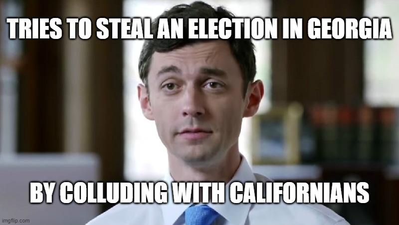 Jon Ossoff | TRIES TO STEAL AN ELECTION IN GEORGIA; BY COLLUDING WITH CALIFORNIANS | image tagged in jon ossoff | made w/ Imgflip meme maker