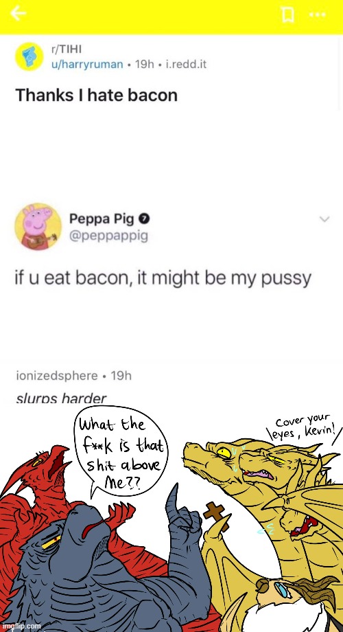 I can't eat bacon anymore... | image tagged in cursed comment | made w/ Imgflip meme maker