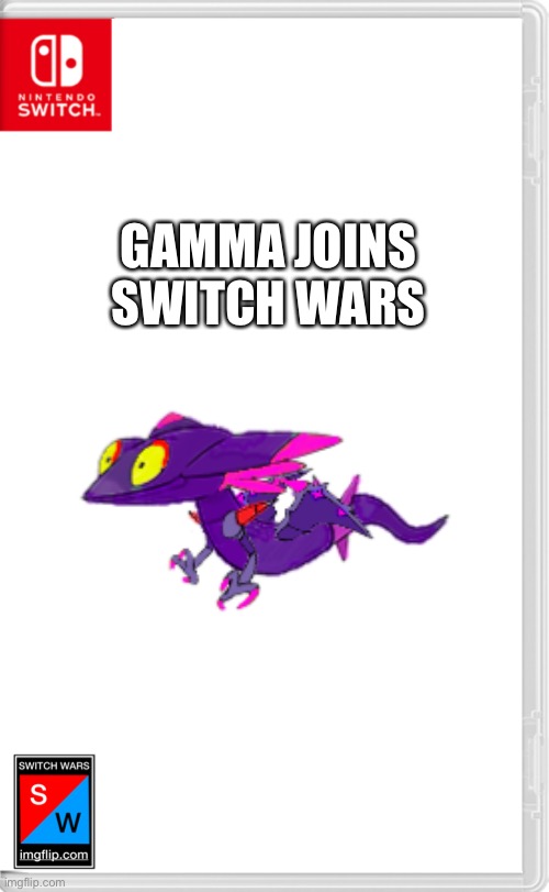 Emerald won’t join until a little later | GAMMA JOINS SWITCH WARS | image tagged in switch wars template | made w/ Imgflip meme maker