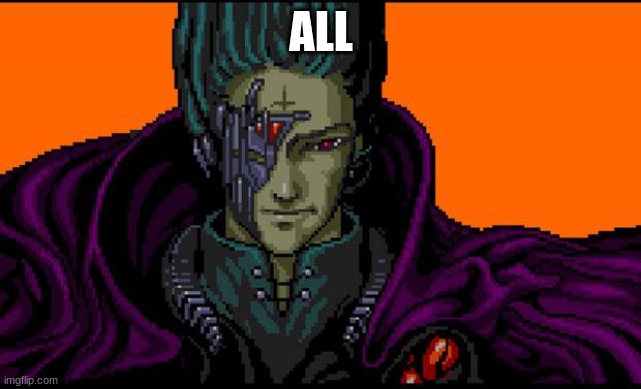 All your base | ALL | image tagged in all your base | made w/ Imgflip meme maker