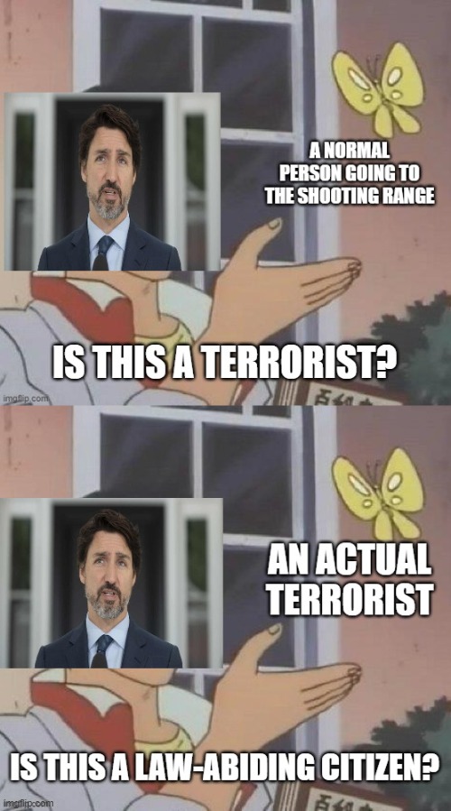 Certainly not too relevant to current events but I digress | image tagged in justin trudeau,trudeau,gun control,guns,is this a pigeon,is this a bird | made w/ Imgflip meme maker
