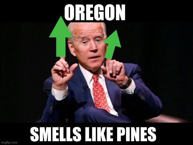 OREGON SMELLS LIKE PINES | made w/ Imgflip meme maker