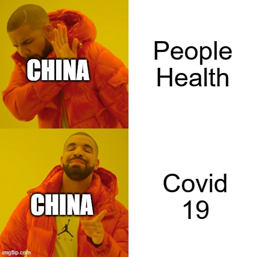 China | People Health; CHINA; Covid 19; CHINA | image tagged in memes,drake hotline bling | made w/ Imgflip meme maker