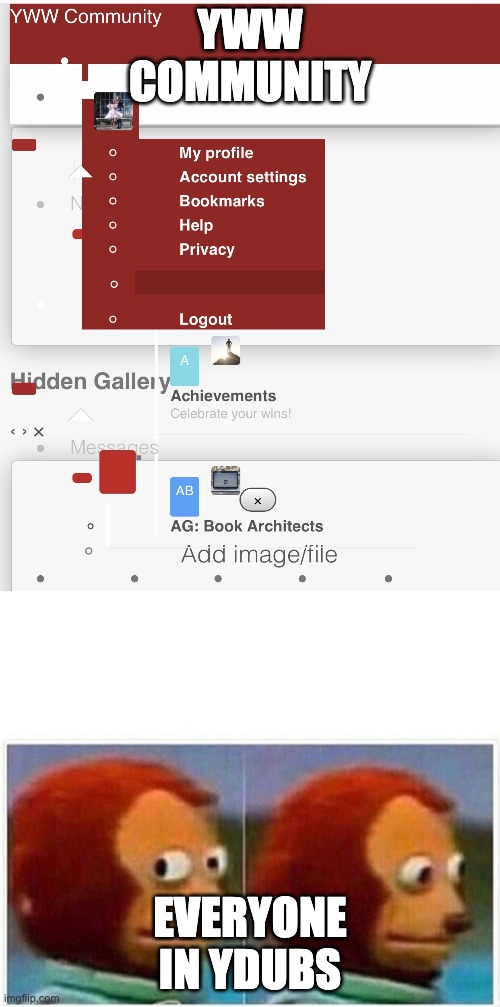 YWW COMMUNITY; EVERYONE IN YDUBS | image tagged in side glance monkey | made w/ Imgflip meme maker