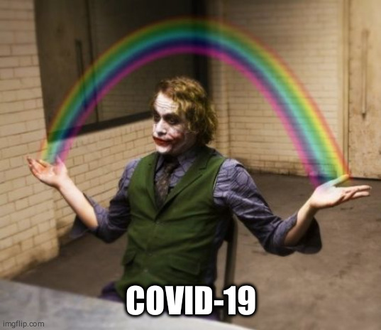 Joker Rainbow Hands Meme | COVID-19 | image tagged in memes,joker rainbow hands | made w/ Imgflip meme maker