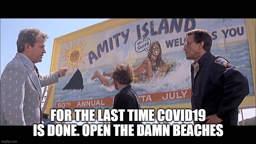 mayor | FOR THE LAST TIME COVID19 IS DONE. OPEN THE DAMN BEACHES | image tagged in mayor | made w/ Imgflip meme maker
