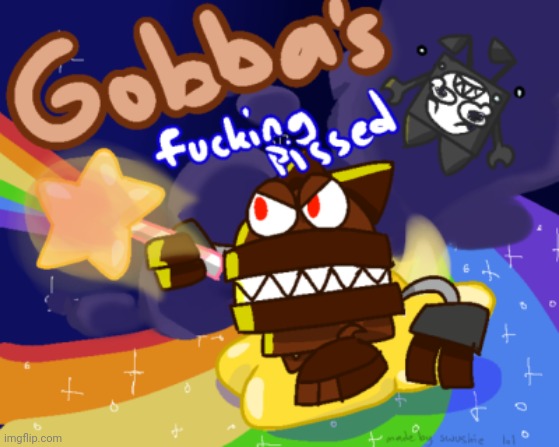 Gobba's fucking pissed | image tagged in gobba's fucking pissed | made w/ Imgflip meme maker