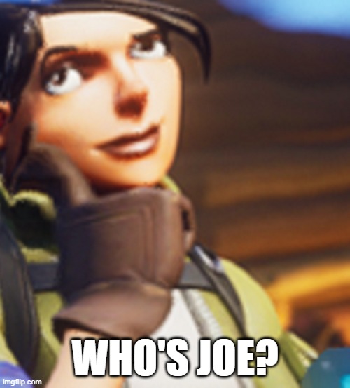 WHO'S JOE? | image tagged in first meme | made w/ Imgflip meme maker