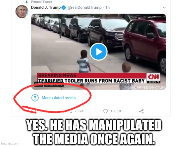 Mutual Manipulation | YES. HE HAS MANIPULATED THE MEDIA ONCE AGAIN. | image tagged in donald trump,media lies,trump twitter,cnn fake news | made w/ Imgflip meme maker