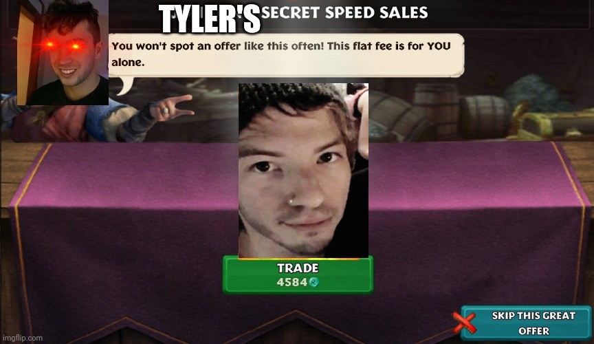 don't sell jish | TYLER'S | image tagged in great deal | made w/ Imgflip meme maker
