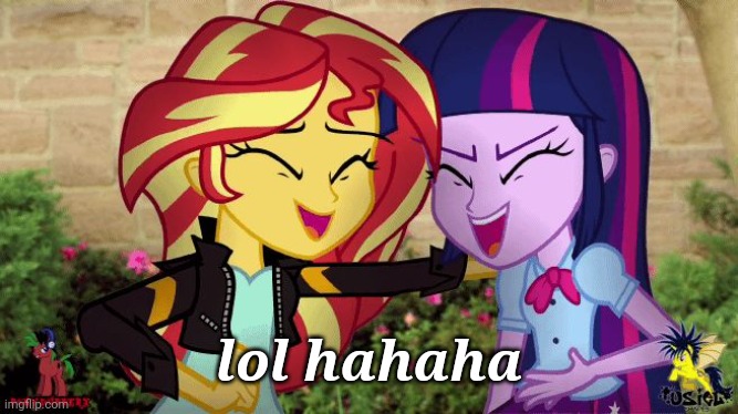 Sunset and Twilight Laugh at you | lol hahaha | image tagged in sunset and twilight laugh at you | made w/ Imgflip meme maker