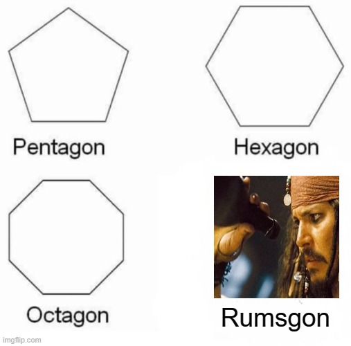 Pentagon Hexagon Octagon Your Rum Is Gone Again | Rumsgon | image tagged in memes,pentagon hexagon octagon,jack sparrow,jack sparrow with rum,jack sparrow pirate | made w/ Imgflip meme maker
