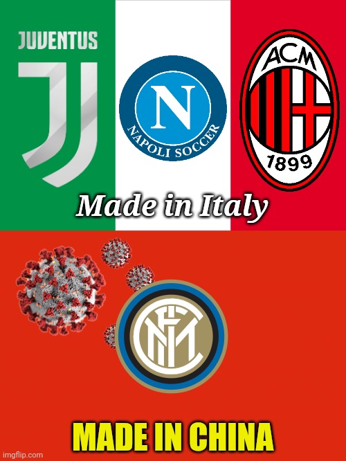 True af | Made in Italy; MADE IN CHINA | image tagged in funny,coronavirus,covid-19,football,soccer,memes | made w/ Imgflip meme maker