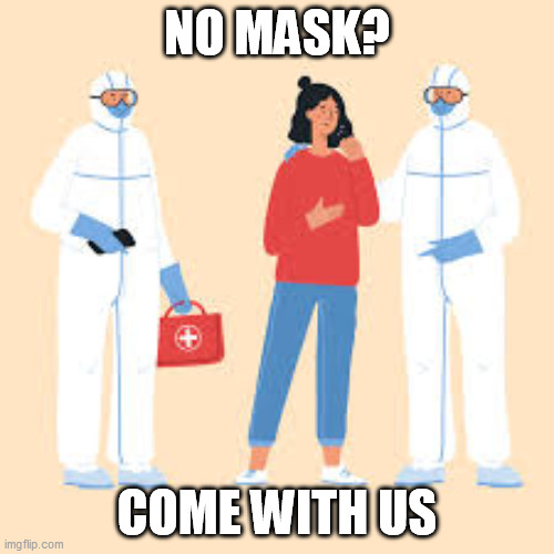 NO MASK? COME WITH US | made w/ Imgflip meme maker