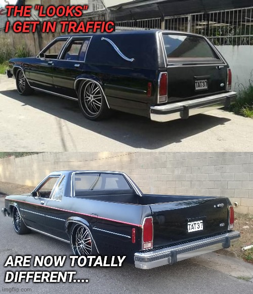 Repurposing... | THE "LOOKS" I GET IN TRAFFIC; ARE NOW TOTALLY DIFFERENT.... | image tagged in automotive | made w/ Imgflip meme maker