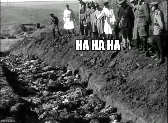 socialist genocide | HA HA HA | image tagged in socialist genocide | made w/ Imgflip meme maker