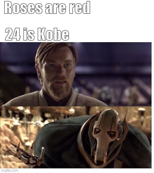 Roses are red; 24 is Kobe | image tagged in general kenobi hello there | made w/ Imgflip meme maker