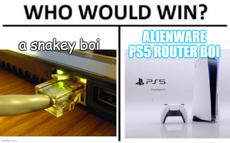 WIFI WAR | a snakey boi; ALIENWARE PS5 ROUTER BOI | image tagged in wifi,gamingmemes,pc game,ps5,badmeme | made w/ Imgflip meme maker