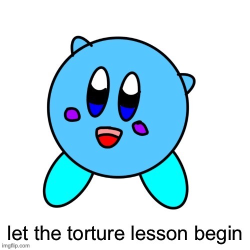 image tagged in let the torture lesson begin icee | made w/ Imgflip meme maker