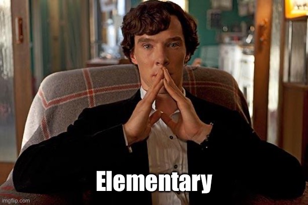 sherlock | Elementary | image tagged in sherlock | made w/ Imgflip meme maker