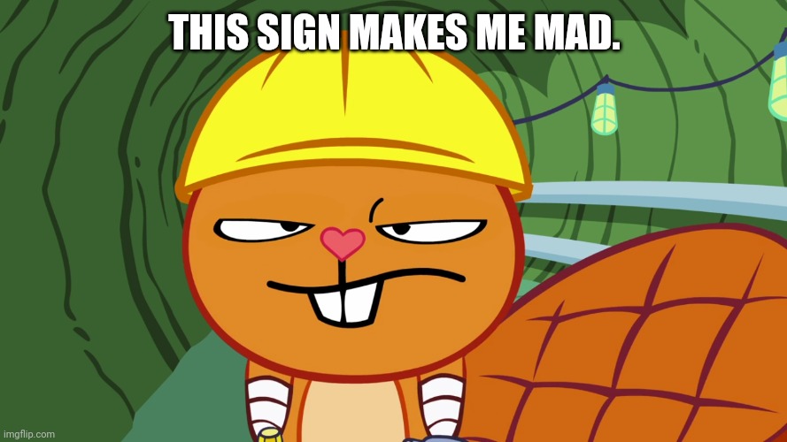 THIS SIGN MAKES ME MAD. | made w/ Imgflip meme maker