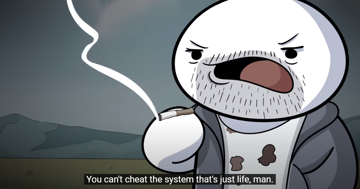 High Quality You cant cheat the System, that's just Life. man Blank Meme Template