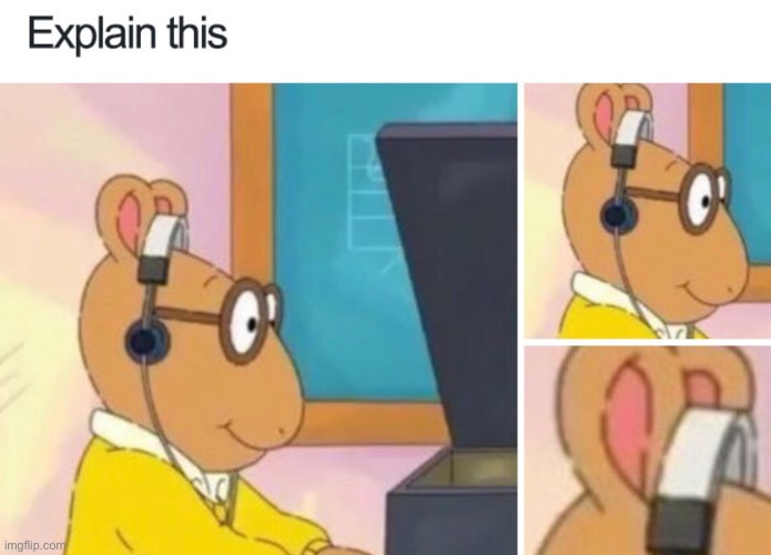 Those are just my, uh, prop ears | image tagged in arthur,arthur headphones,headphones,funny,memes,funny memes | made w/ Imgflip meme maker
