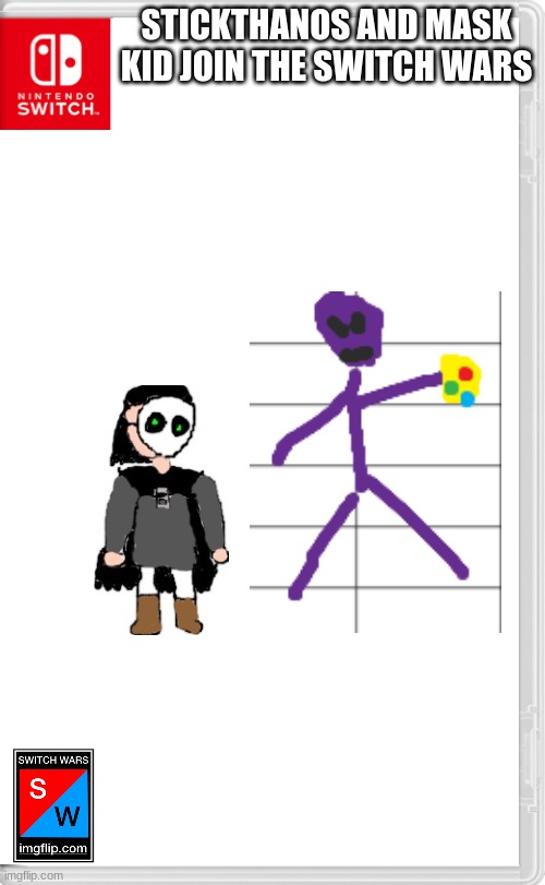 When stickthanos snaps, nothing happens, so all of your ocs are safe from him. | STICKTHANOS AND MASK KID JOIN THE SWITCH WARS | image tagged in switch wars template | made w/ Imgflip meme maker
