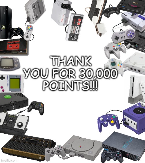 30,000 points special | THANK YOU FOR 30,000 POINTS!!! | image tagged in blank white template,30000 points,video games,must watch,20000 points,10000 points | made w/ Imgflip meme maker