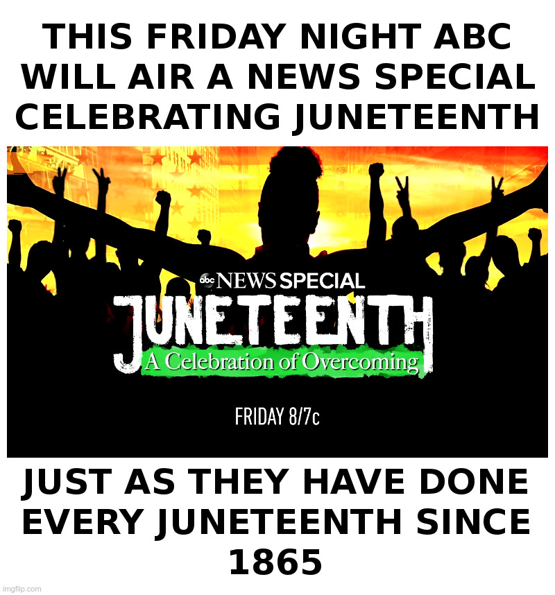 ABC News Juneteenth Special Coming To A TV Near You | image tagged in abc,news,juneteenth,tv,pandering,black lives matter | made w/ Imgflip meme maker