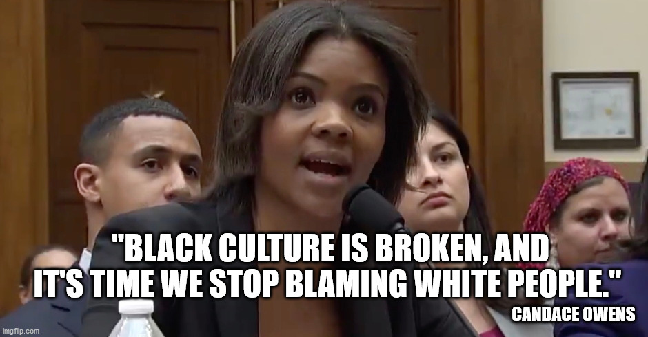 The problem is Sin not Skin, the answer is Jesus. | "BLACK CULTURE IS BROKEN, AND IT'S TIME WE STOP BLAMING WHITE PEOPLE."; CANDACE OWENS | image tagged in memes,racism,black lives matter,sin,riots,jesus saves | made w/ Imgflip meme maker