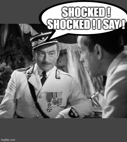 SHOCKED ! SHOCKED ! I SAY ! | made w/ Imgflip meme maker