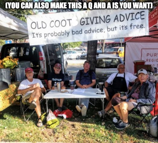 Just me. Im the only old coot in this image | (YOU CAN ALSO MAKE THIS A Q AND A IS YOU WANT) | made w/ Imgflip meme maker