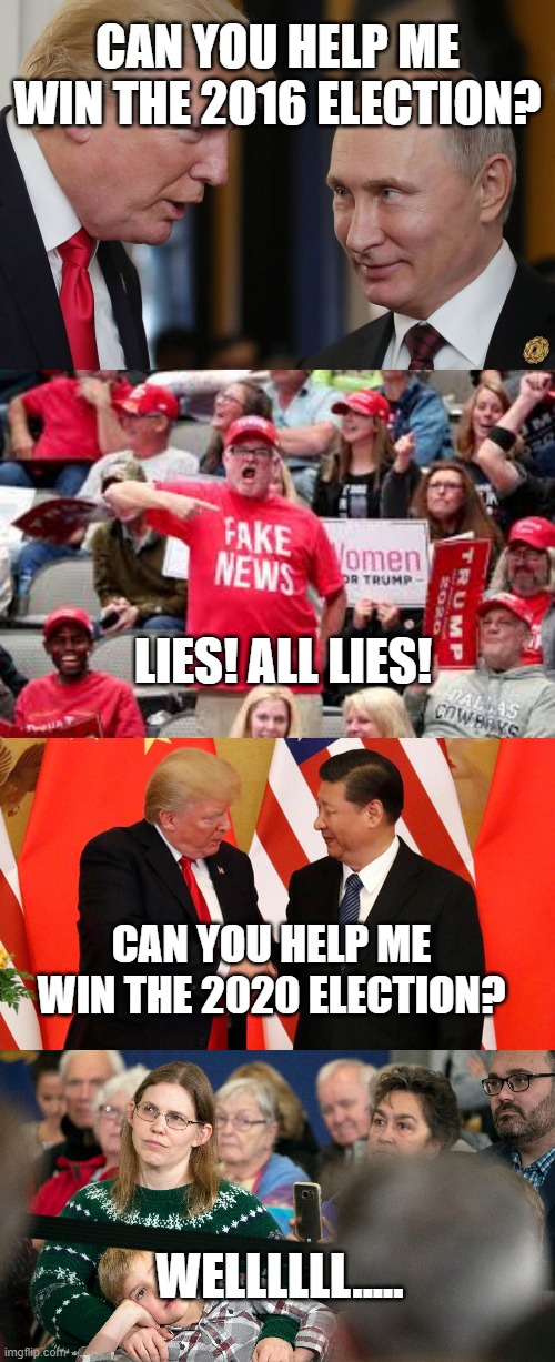 CAN YOU HELP ME WIN THE 2016 ELECTION? LIES! ALL LIES! CAN YOU HELP ME WIN THE 2020 ELECTION? WELLLLLL..... | made w/ Imgflip meme maker