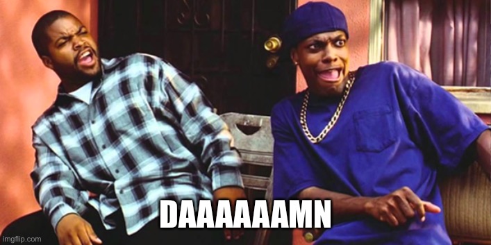 Friday Daaaaaamn | DAAAAAAMN | image tagged in friday daaaaaamn | made w/ Imgflip meme maker