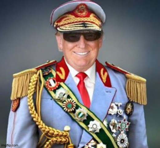 Generalissimo Trump of the Banana Republic | image tagged in generalissimo trump of the banana republic | made w/ Imgflip meme maker