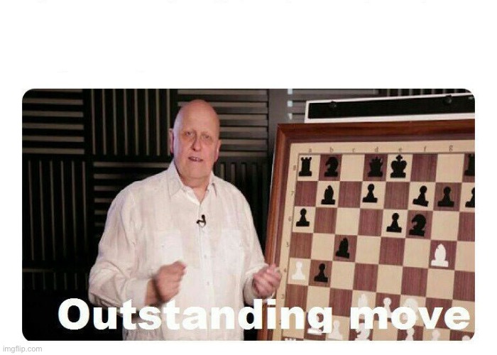 Outstanding Move | image tagged in outstanding move | made w/ Imgflip meme maker